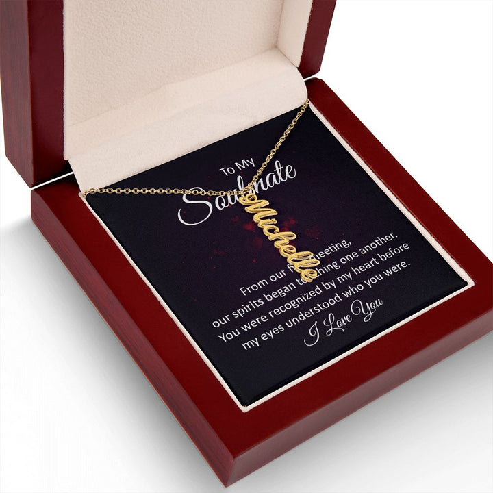 To My Soulmate | You were recognized by my heart - Personalized Vertical Name Necklace