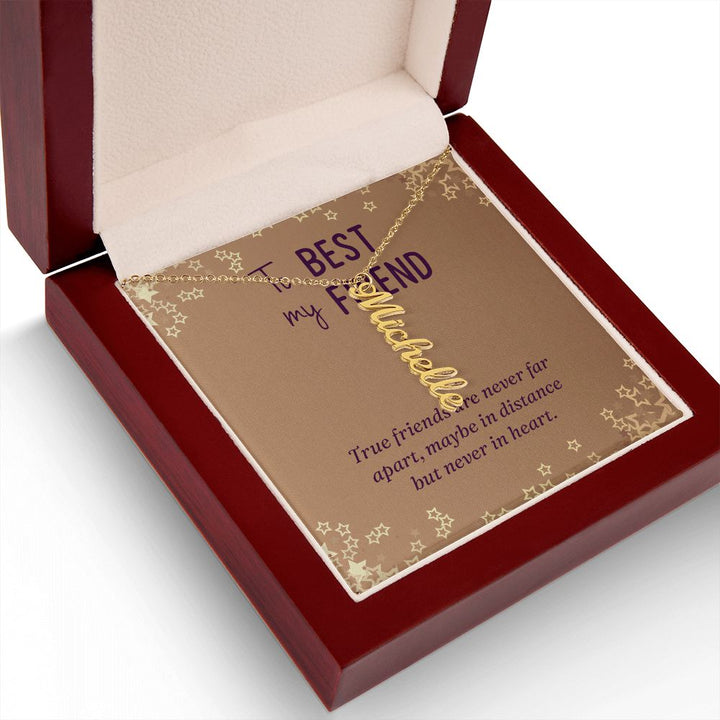 To My Best Friend | Maybe in distance but never in heart - Personalized Vertical Name Necklace