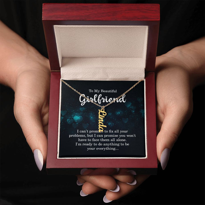 To My Beautiful Girlfriend | I'm ready to do anything - Personalized Vertical Name Necklace