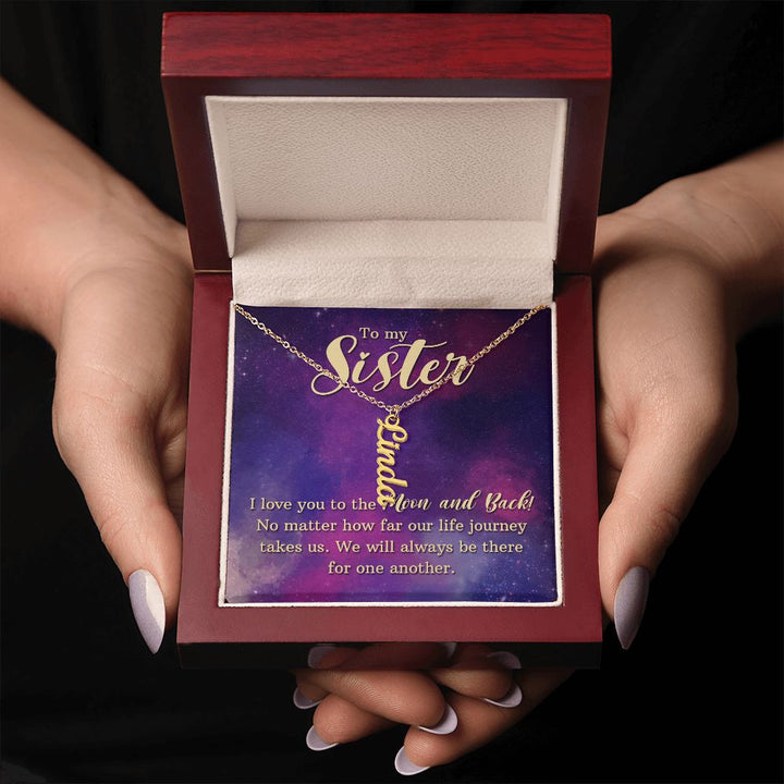 To My Sister | We will always be there for one another - Personalized Vertical Name Necklace