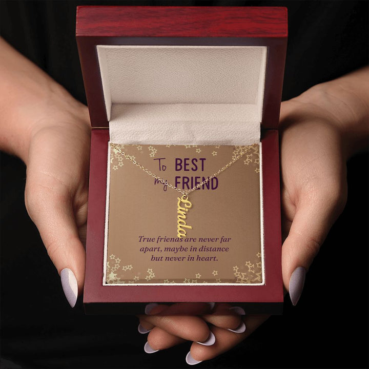To My Best Friend | Maybe in distance but never in heart - Personalized Vertical Name Necklace