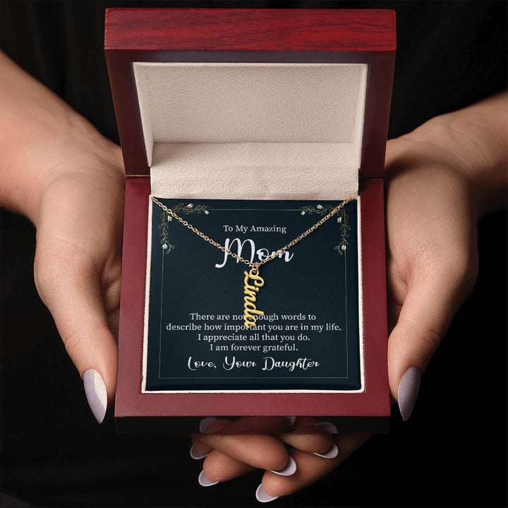 To My Amazing Mom | I appreciate all that you do - Personalized Vertical Name Necklace