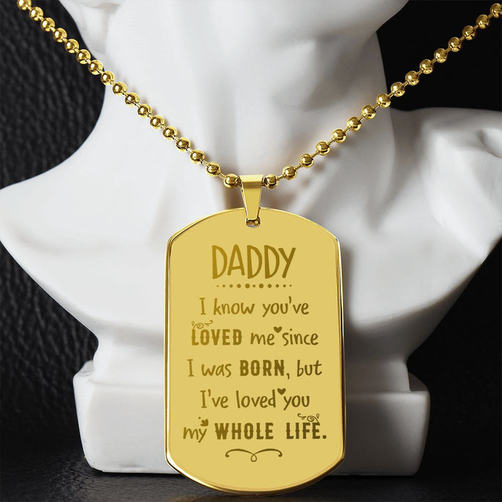 To My Dad | I've Loved you my Whole Life - Engraved Dog Tag Necklace
