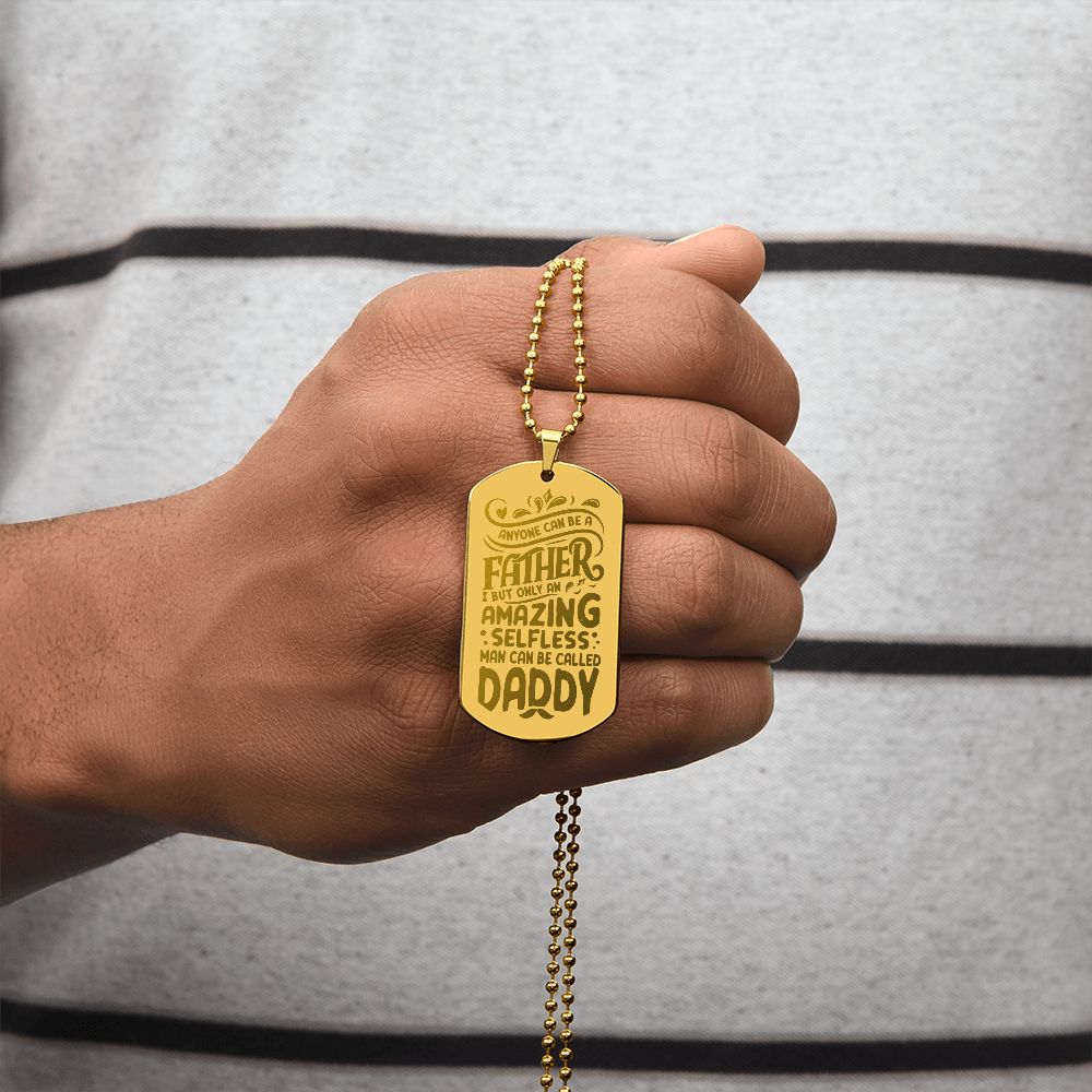 To My Dad | Amazing Selfless Man Can Be called Daddy - Engraved Dog Tag Necklace