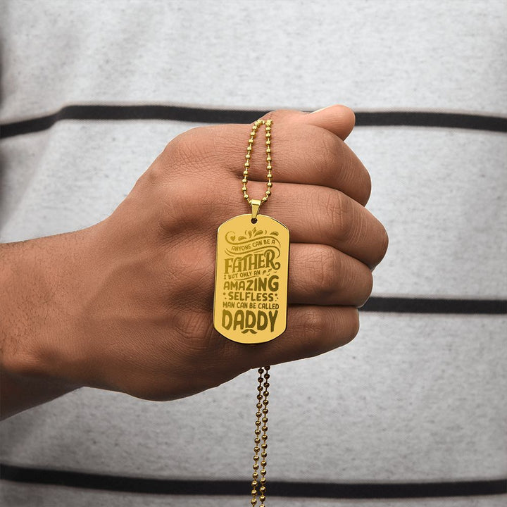 To My Dad | Amazing Selfless Man Can Be called Daddy - Engraved Dog Tag Necklace