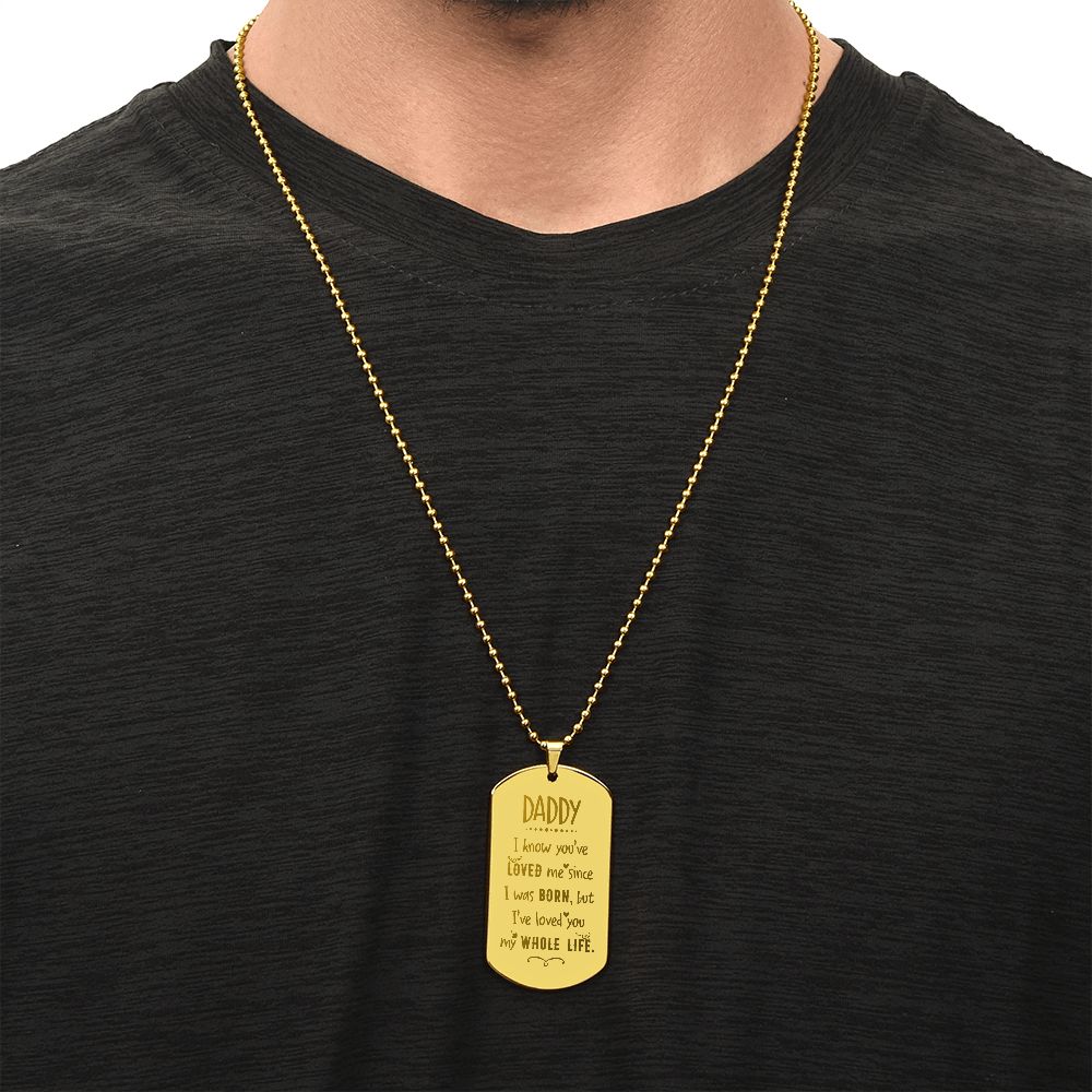 To My Dad | I've Loved you my Whole Life - Engraved Dog Tag Necklace