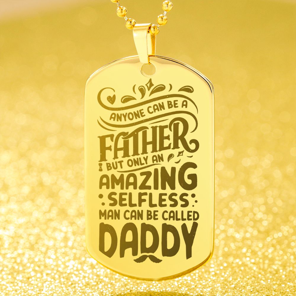 To My Dad | Amazing Selfless Man Can Be called Daddy - Engraved Dog Tag Necklace