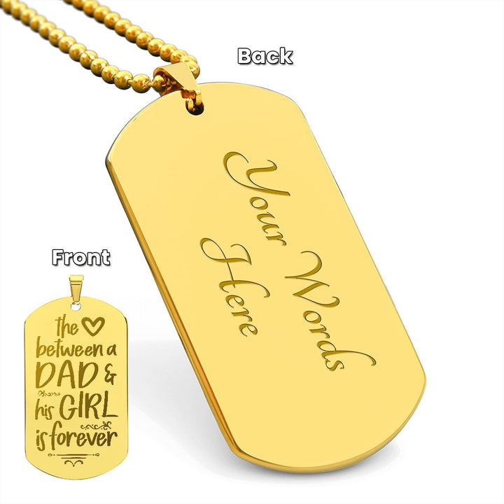 To My Dad | The Love between a Dad and His Girl is Forever - Engraved Dog Tag Necklace!
