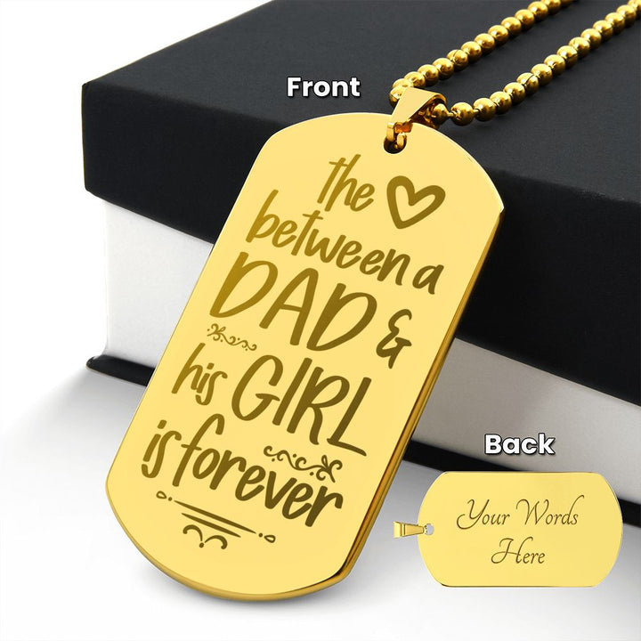 To My Dad | The Love between a Dad and His Girl is Forever - Engraved Dog Tag Necklace!