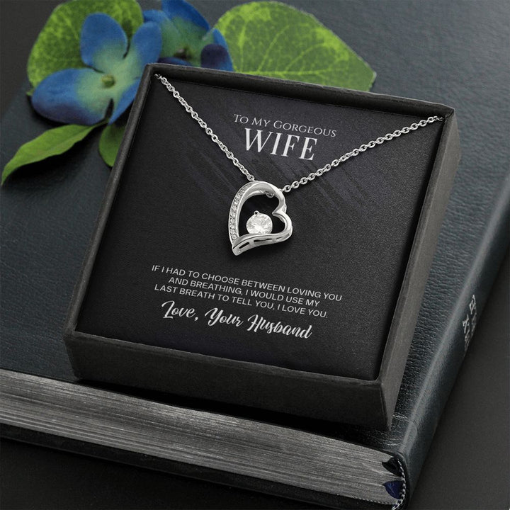 To My Gorgeous Wife | I would use my last breath to tell you I love You - Forever Love Necklace