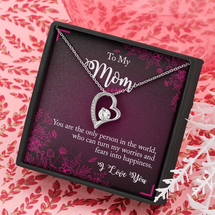 To My Mom | You are the only person that turn my worries to happiness - Forever Love Necklace