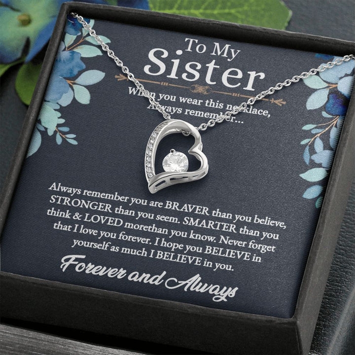 To My Sister | I hope you believe in yourself as much as I believe in you - Forever Love Necklace