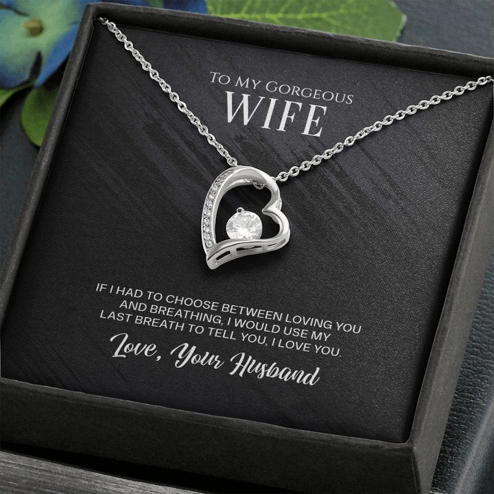 To My Gorgeous Wife | I would use my last breath to tell you I love You - Forever Love Necklace
