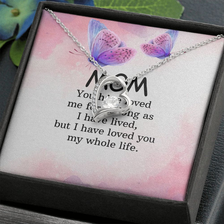 To My Mom | I have loved you my whole life - Forever Love Necklace