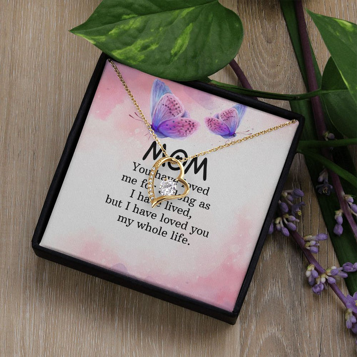 To My Mom | I have loved you my whole life - Forever Love Necklace