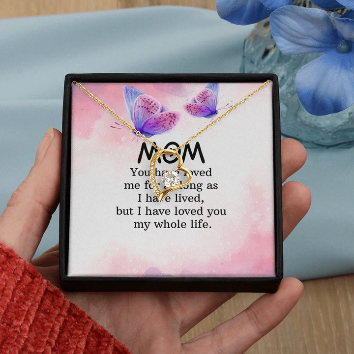 To My Mom | I have loved you my whole life - Forever Love Necklace