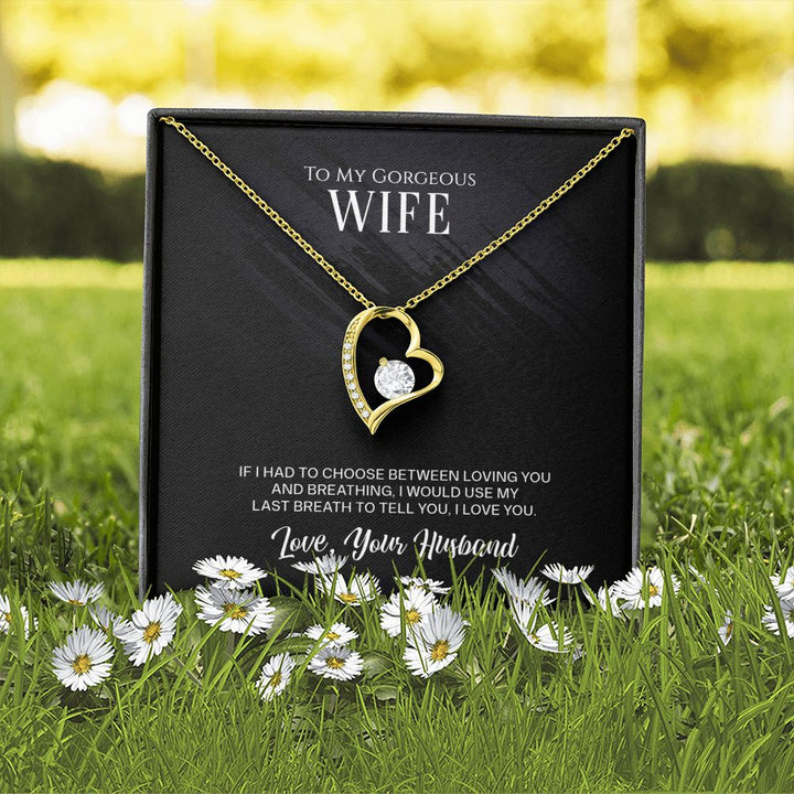 To My Gorgeous Wife | I would use my last breath to tell you I love You - Forever Love Necklace