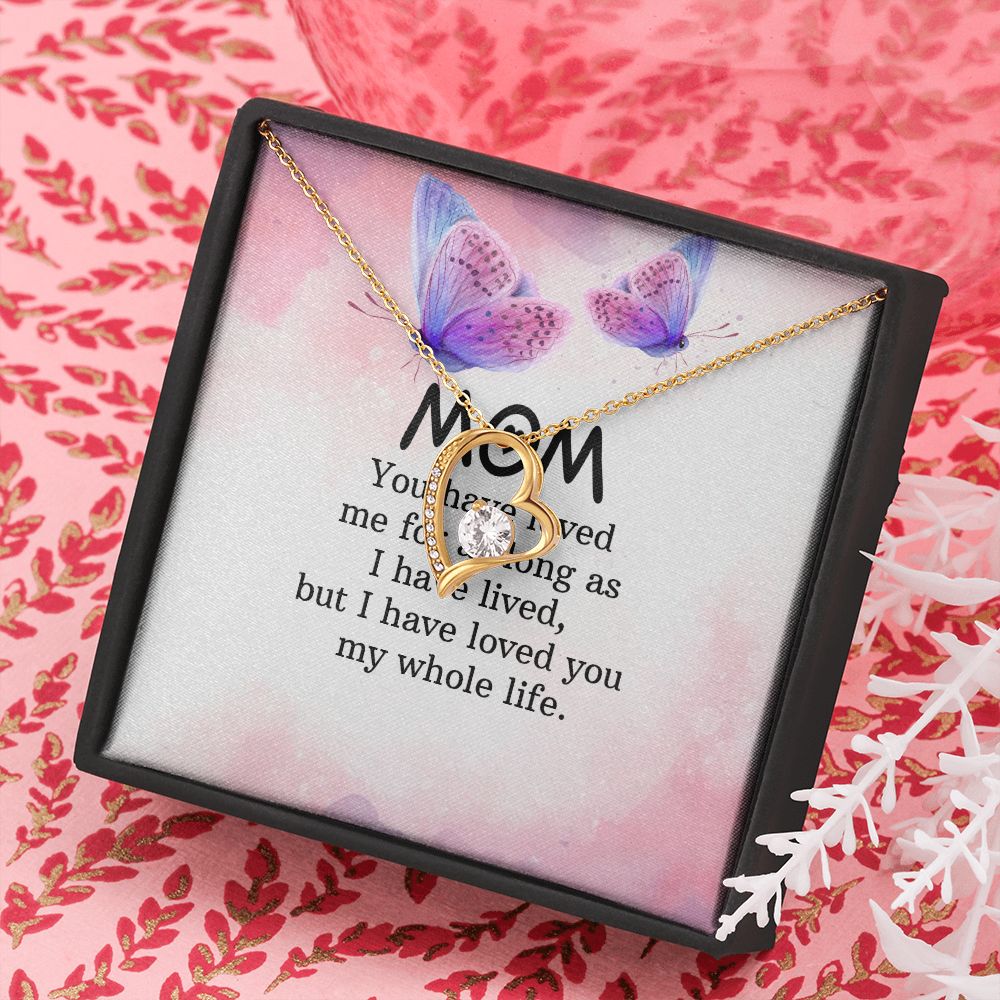 To My Mom | I have loved you my whole life - Forever Love Necklace