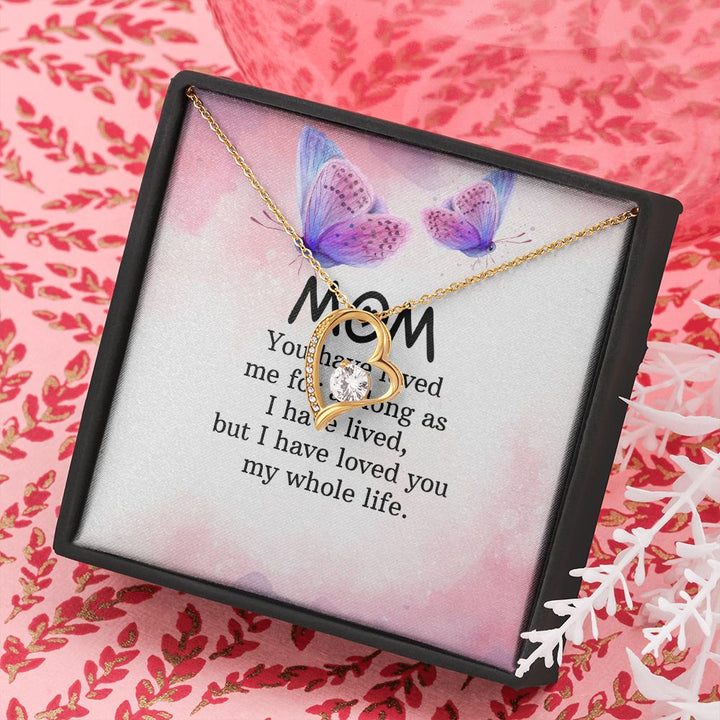 To My Mom | I have loved you my whole life - Forever Love Necklace