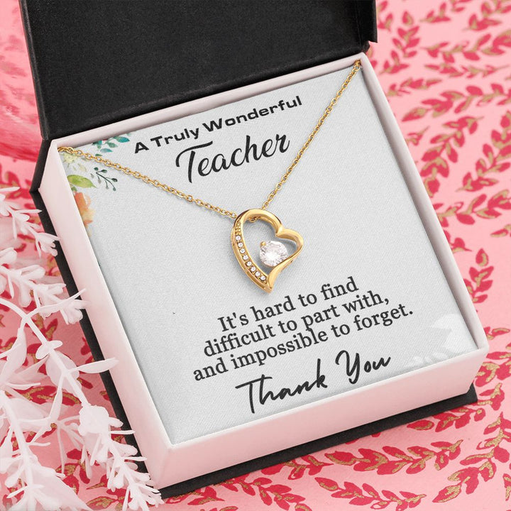 A Truly Wonderful Teacher | It's hard to find difficult to part with, and impossible to forget - Forever Love Necklace