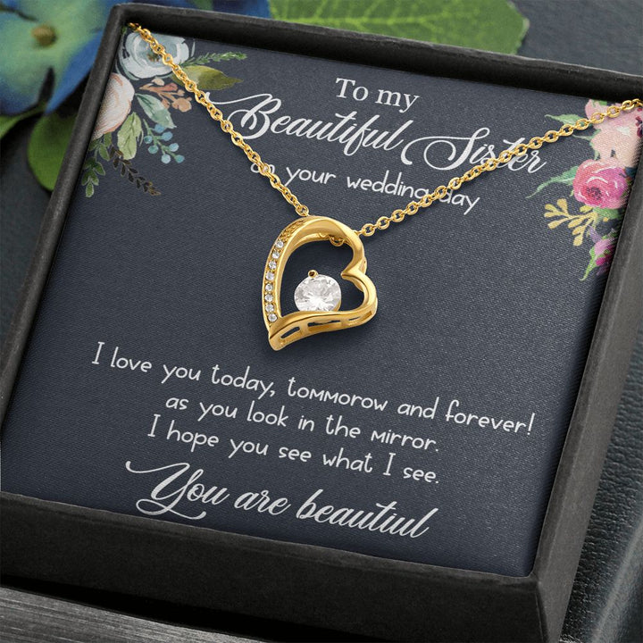 To My Beautiful Sister on your wedding day | I love you today, tomorrow and forever! - Forever Love Necklace