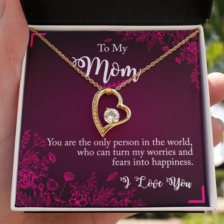 To My Mom | You are the only person that turn my worries to happiness - Forever Love Necklace