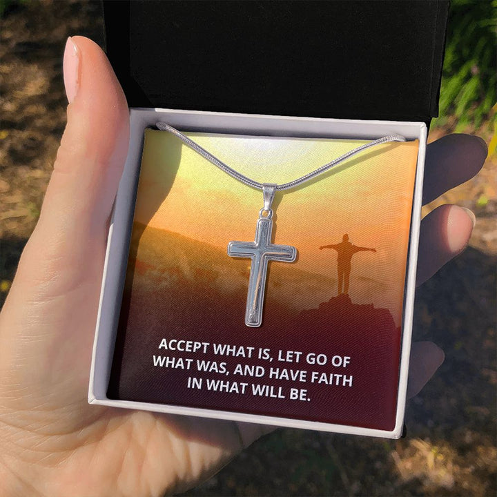 Accept What is, Let go of what was - Stainless Cross Necklace with Ball Chain