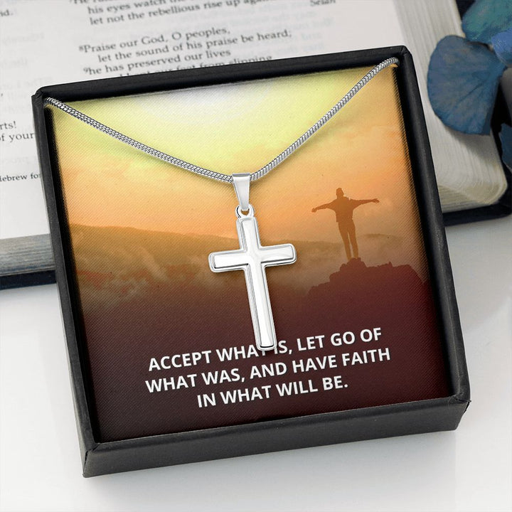 Accept What is, Let go of what was - Stainless Cross Necklace with Ball Chain