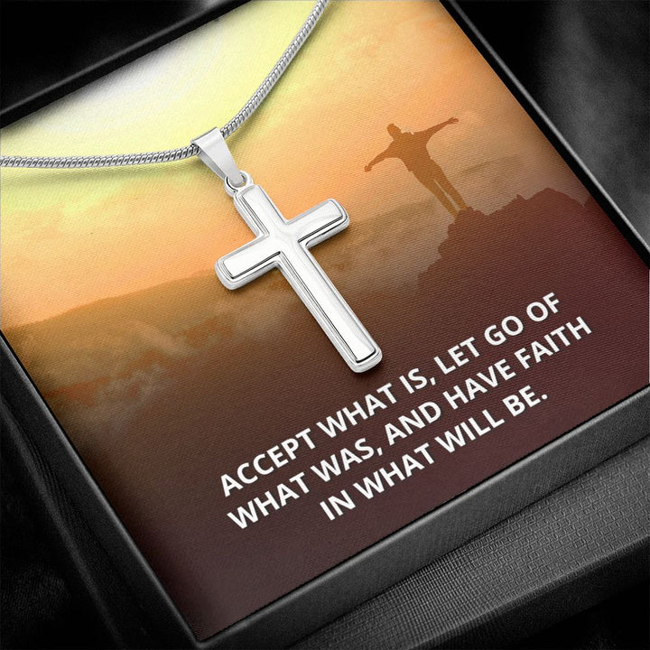 Accept What is, Let go of what was - Stainless Cross Necklace with Ball Chain