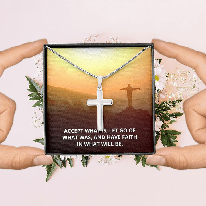 Accept What is, Let go of what was - Stainless Cross Necklace with Ball Chain