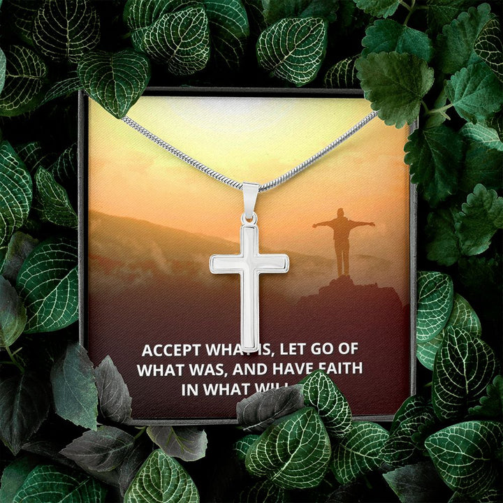 Accept What is, Let go of what was - Stainless Cross Necklace with Ball Chain