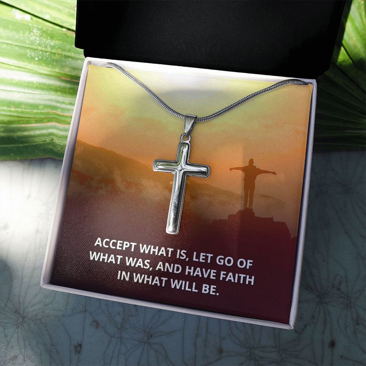 Accept What is, Let go of what was - Stainless Cross Necklace with Ball Chain
