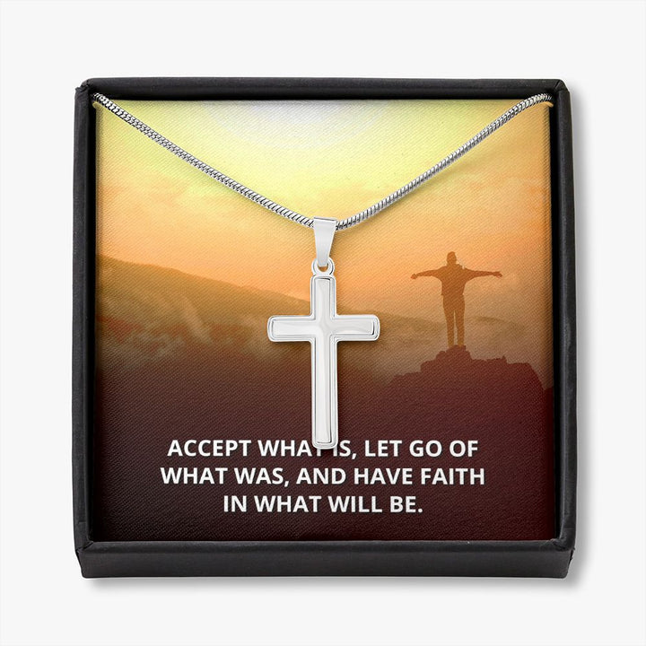 Accept What is, Let go of what was - Stainless Cross Necklace with Ball Chain