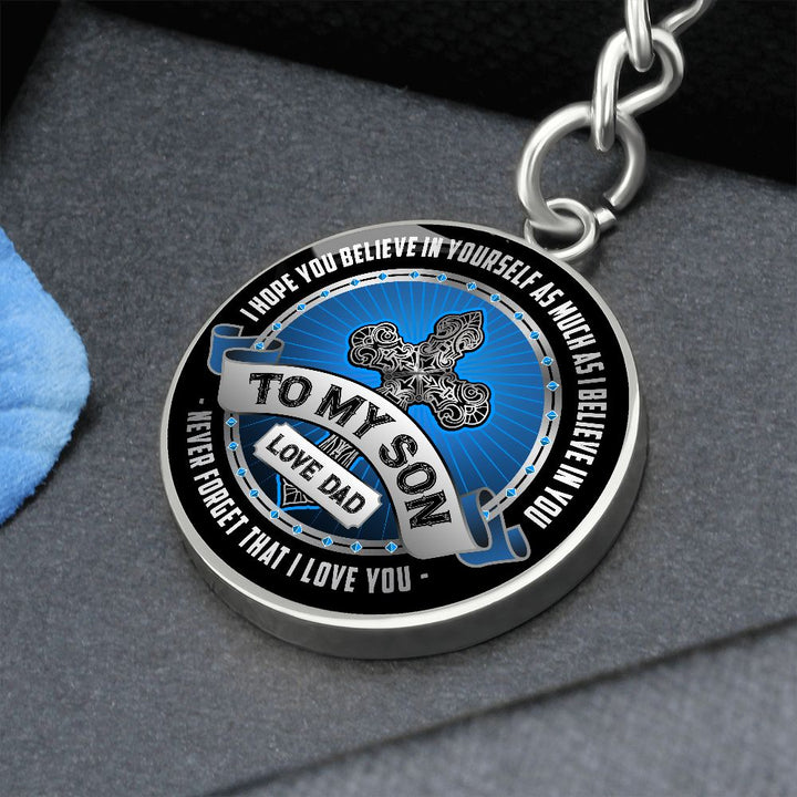 To My Son | I Hope You Believe in yourself as Much as I Believe in You - Circle Keychain
