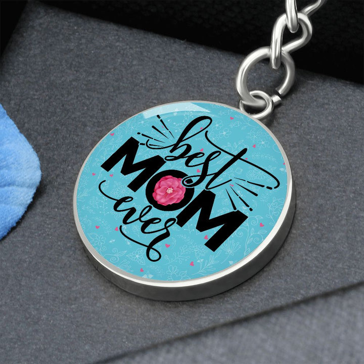 To My Mom | Best Mom Ever - Circle Keychain