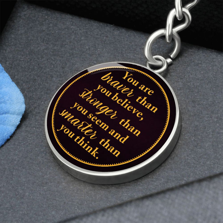 You are Braver than you Believe - Circle Keychain