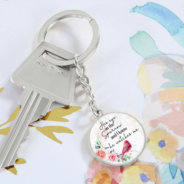His eye on the Sparrow and I know He watches Me - Circle Keychain