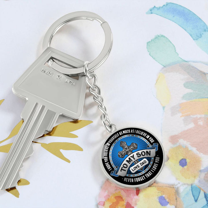 To My Son | I Hope You Believe in yourself as Much as I Believe in You - Circle Keychain