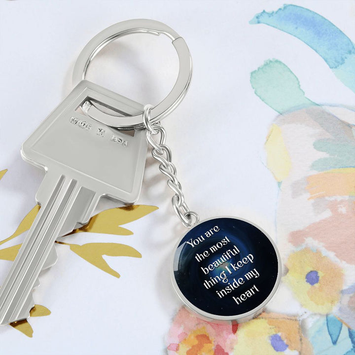 You are the most beautiful thing I keep inside my Heart - Circle Keychain