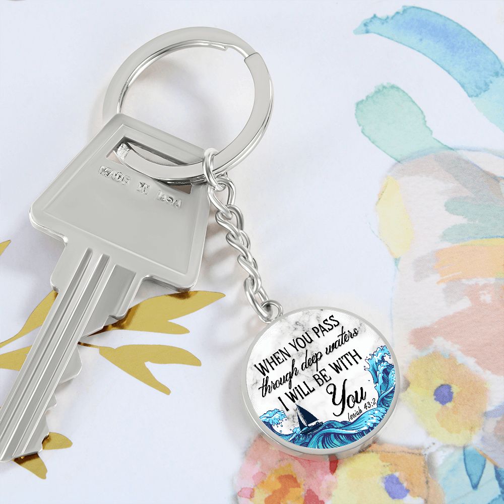 When you pass through deep waters I will be with You - Circle Keychain