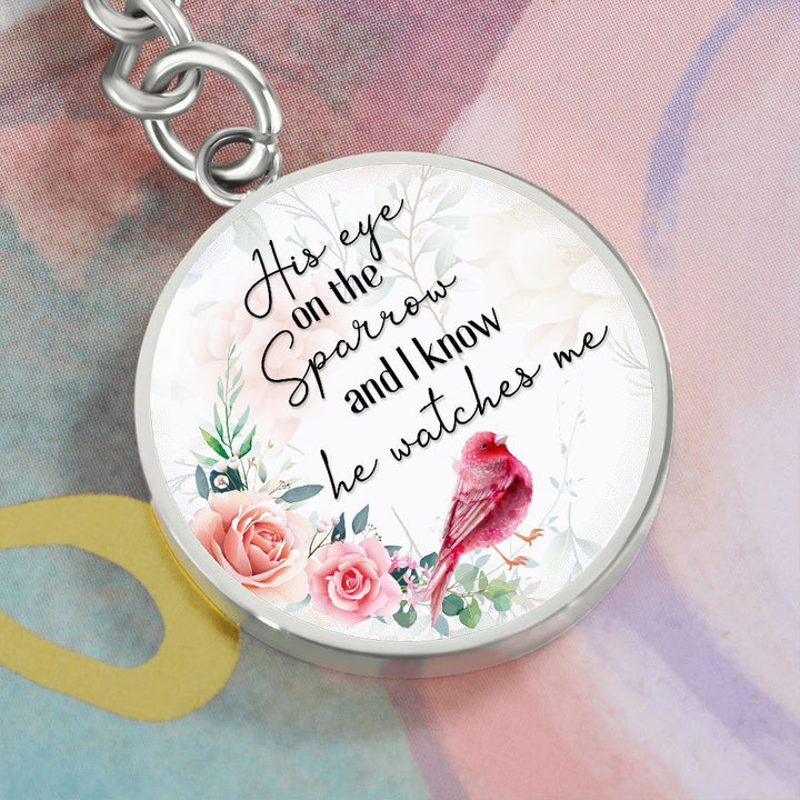 His eye on the Sparrow and I know He watches Me - Circle Keychain