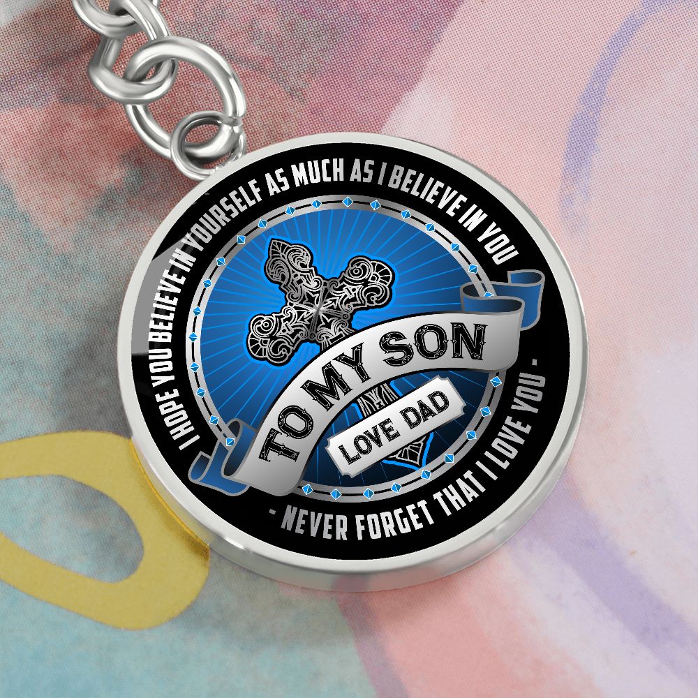 To My Son | I Hope You Believe in yourself as Much as I Believe in You - Circle Keychain