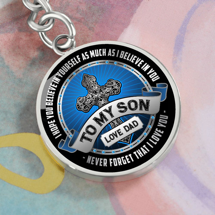 To My Son | I Hope You Believe in yourself as Much as I Believe in You - Circle Keychain