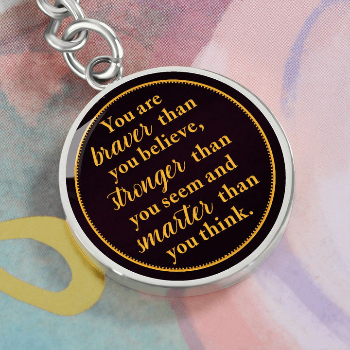 You are Braver than you Believe - Circle Keychain