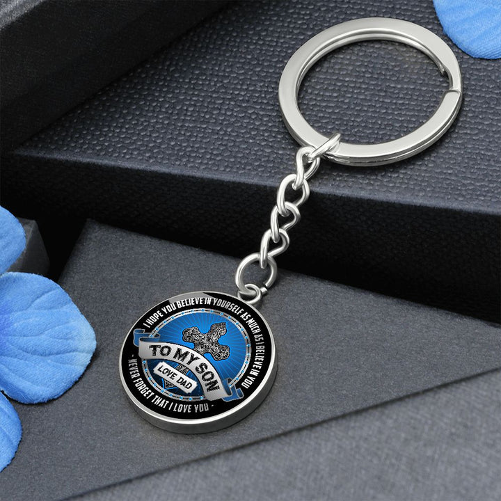 To My Son | I Hope You Believe in yourself as Much as I Believe in You - Circle Keychain
