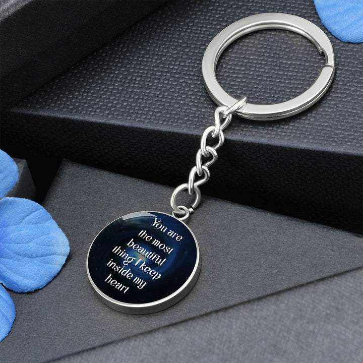 You are the most beautiful thing I keep inside my Heart - Circle Keychain