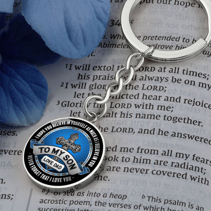 To My Son | I Hope You Believe in yourself as Much as I Believe in You - Circle Keychain
