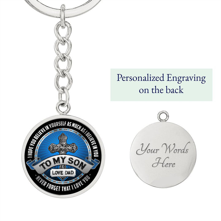 To My Son | I Hope You Believe in yourself as Much as I Believe in You - Circle Keychain