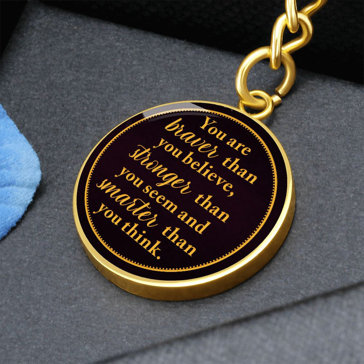 You are Braver than you Believe - Circle Keychain