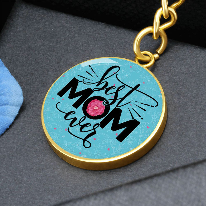 To My Mom | Best Mom Ever - Circle Keychain